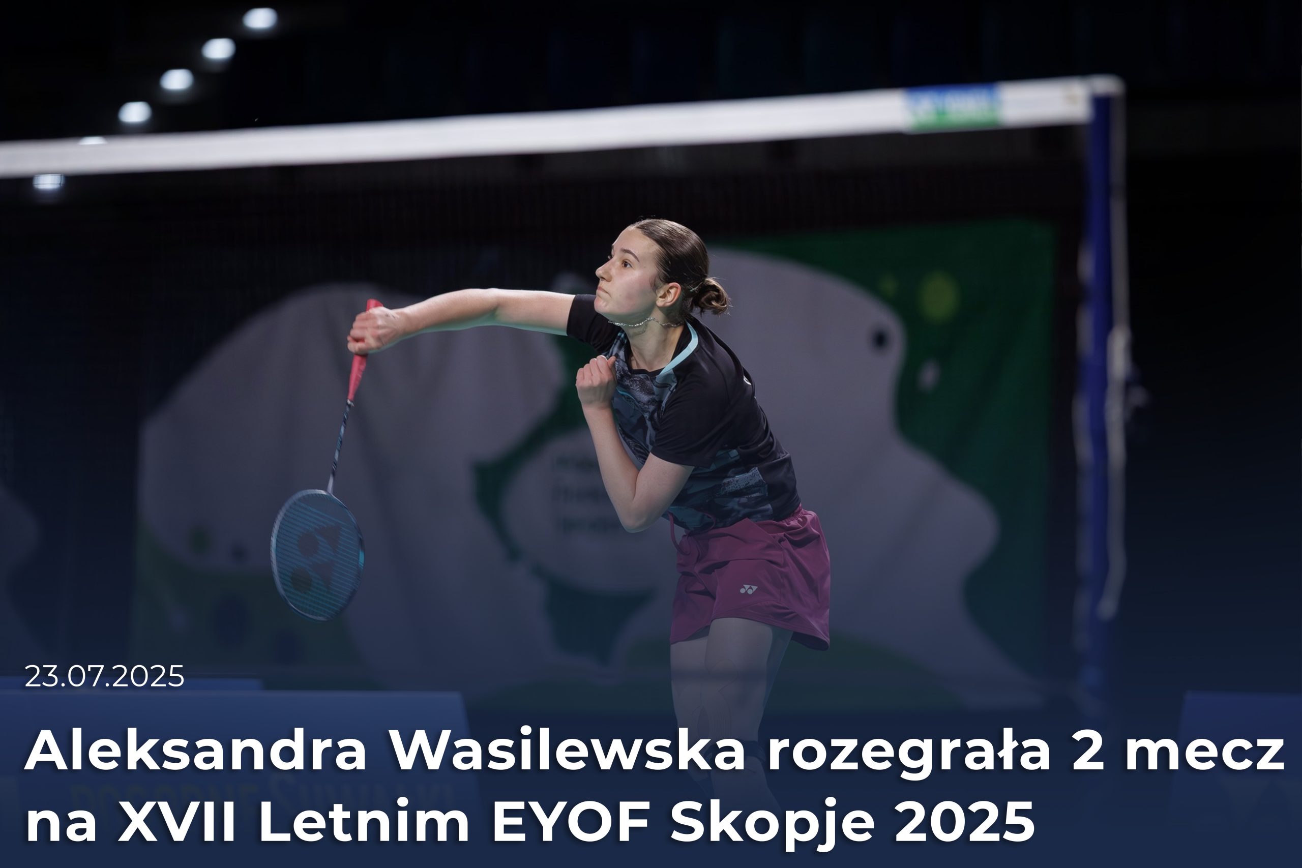 Aleksandra Wasilewska rozegrała 2 mecz w XVII Letnim EYOF Skopje